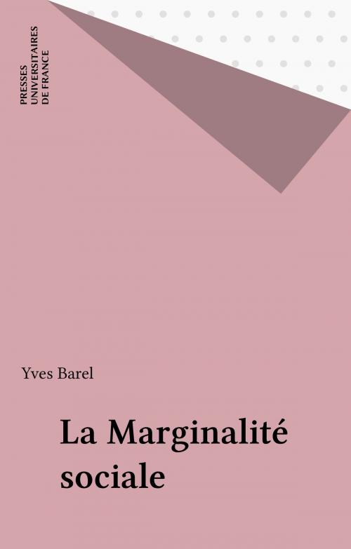 Cover of the book La Marginalité sociale by Yves Barel, Presses universitaires de France (réédition numérique FeniXX)