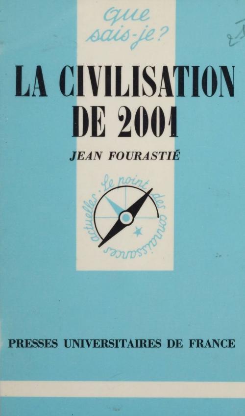 Cover of the book La Civilisation de 2001 by Jean Fourastié, Presses universitaires de France (réédition numérique FeniXX)
