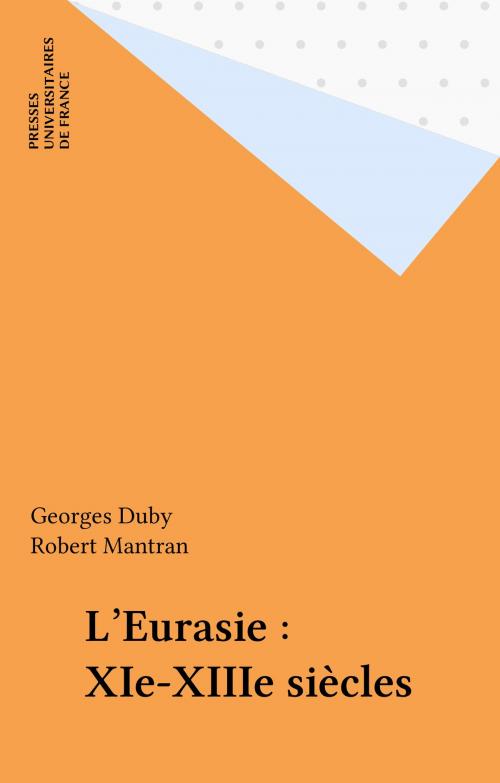 Cover of the book L'Eurasie : XIe-XIIIe siècles by Georges Duby, Robert Mantran, Presses universitaires de France (réédition numérique FeniXX)