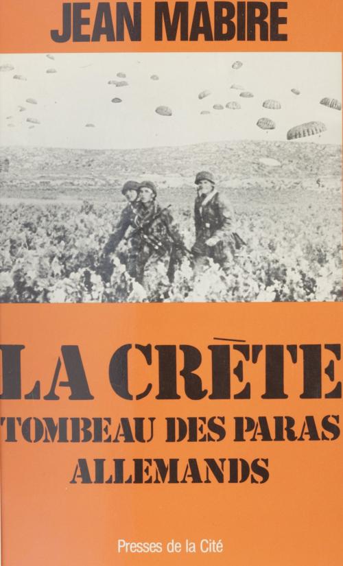 Cover of the book La Crète, tombeau des paras allemands by Jean Mabire, Presses de la Cité (réédition numérique FeniXX)