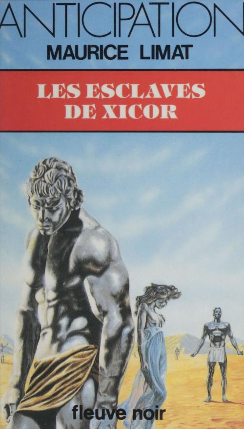 Cover of the book Les Esclaves de Xicor by Maurice Limat, FeniXX réédition numérique