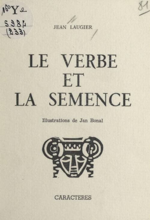 Cover of the book Le verbe et la semence by Jean Laugier, Bruno Durocher, Caractères (réédition numérique FeniXX)