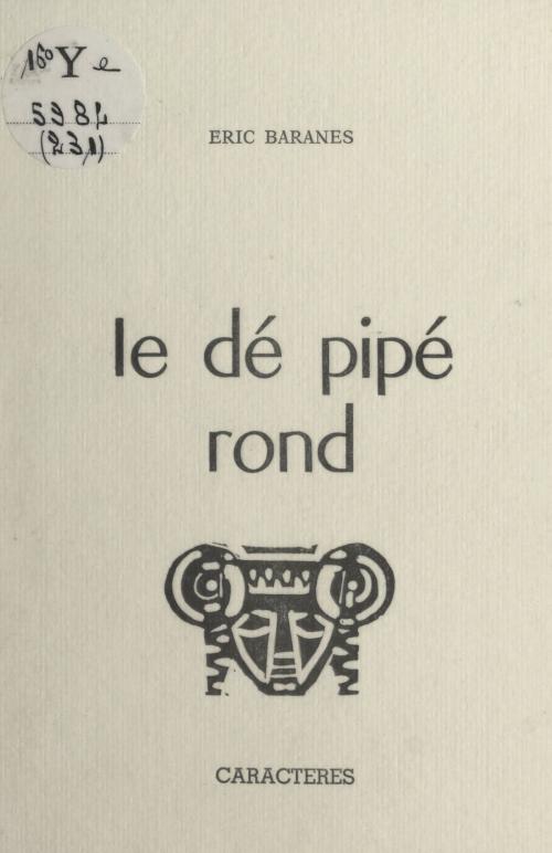 Cover of the book Le dé pipé rond by Éric Baranes, Bruno Durocher, Caractères (réédition numérique FeniXX)