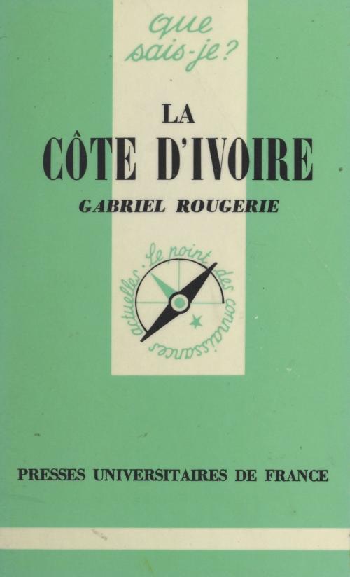 Cover of the book La Côte d'Ivoire by Gabriel Rougerie, Paul Angoulvent, (Presses universitaires de France) réédition numérique FeniXX
