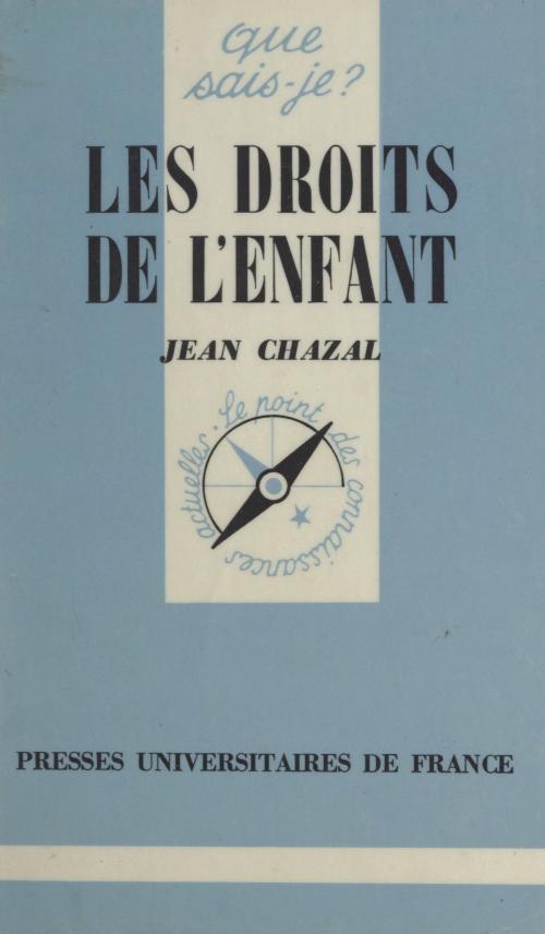 Cover of the book Les droits de l'enfant by Jean Chazal, Paul Angoulvent, Presses universitaires de France (réédition numérique FeniXX)