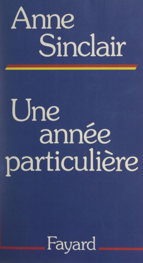 Cover of the book Une année particulière by Anne Sinclair, (Fayard) réédition numérique FeniXX