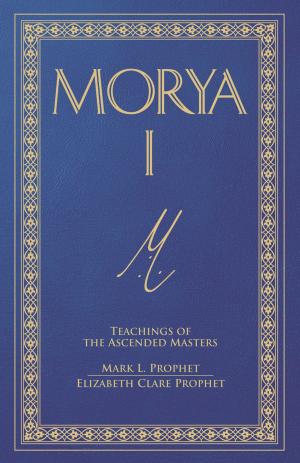 Cover of the book Morya I by Elizabeth Clare Prophet, Montessori International Staff