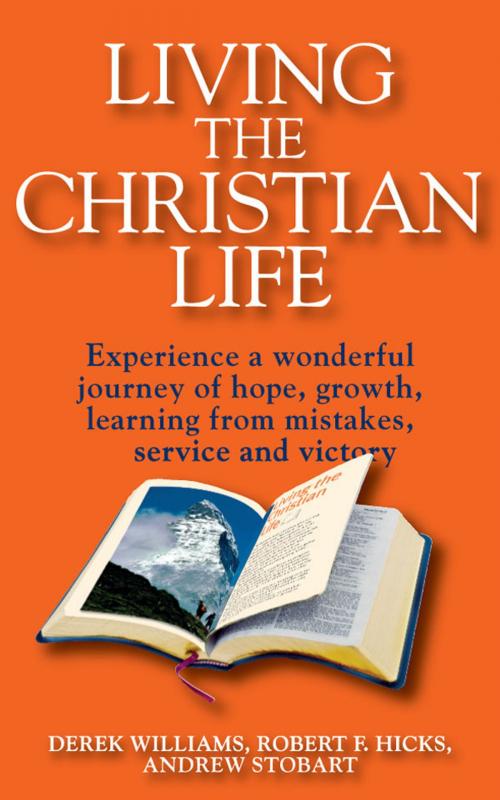 Cover of the book Living the Christian Life by Derek Williams, Robert F. Hicks, Andrew Stobart, Robert Frederick