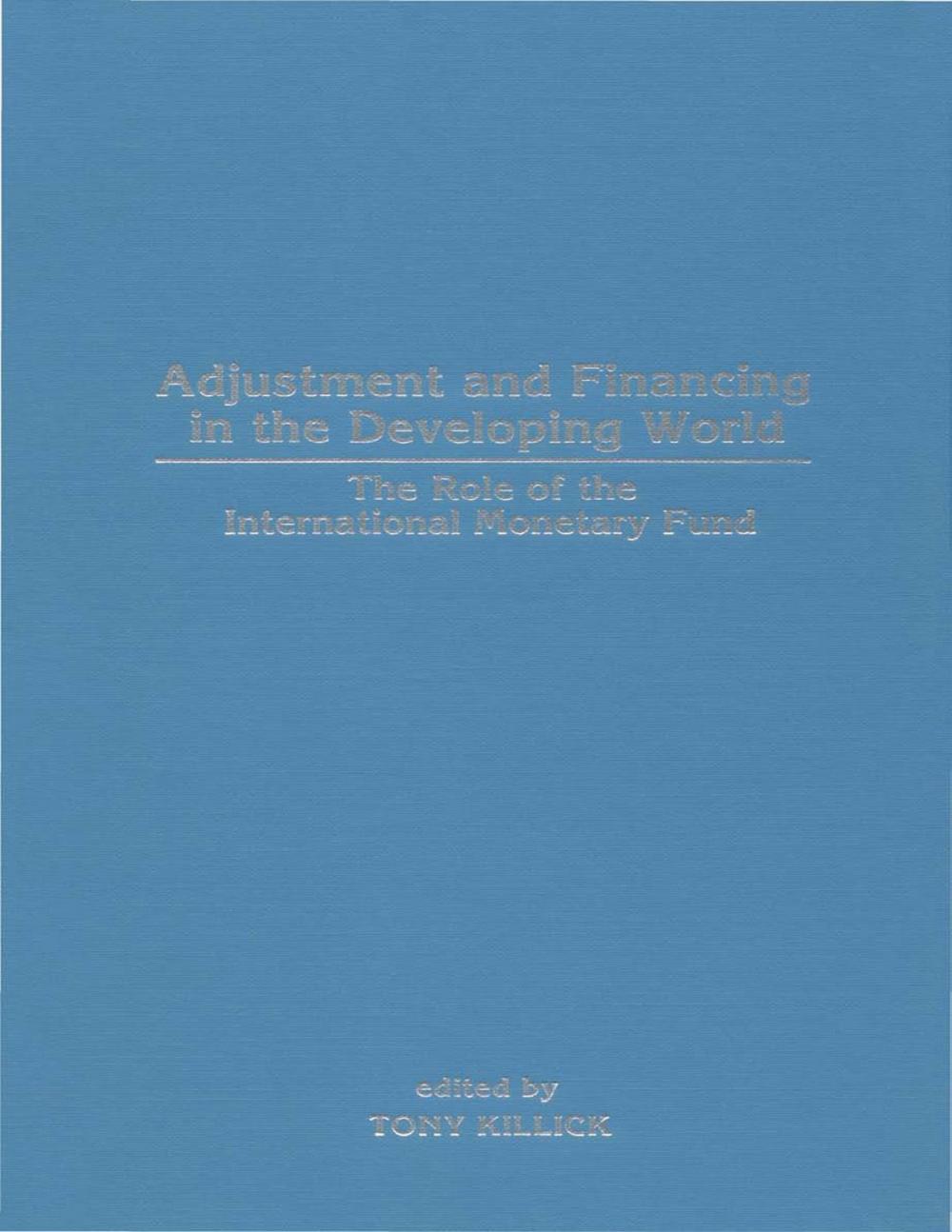 Big bigCover of Adjustment and Financing in the Developing World: The Role of the International Monetary Fund