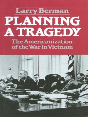 Cover of the book Planning A Tragedy: The Americanization of the War in Vietnam by Paula Fox