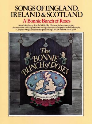 Cover of the book Songs of England, Ireland, and Scotland: A Bonnie Bunch of Roses [Lyrics & Chords] by Peggy Woodford