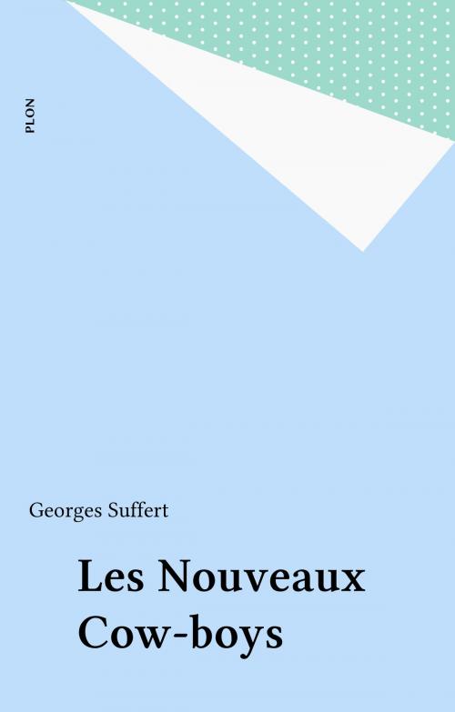 Cover of the book Les Nouveaux Cow-boys by Georges Suffert, Plon (réédition numérique FeniXX)