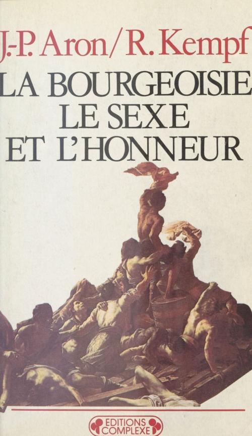 Cover of the book La Bourgeoisie, le sexe et l'honneur by Jean-Paul Aron, Roger Kempf, FeniXX réédition numérique