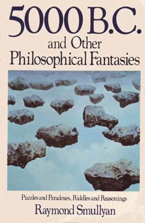 Cover of the book Five Thousand B.C. and Other Philosophical Fantasies by Michael Robertson