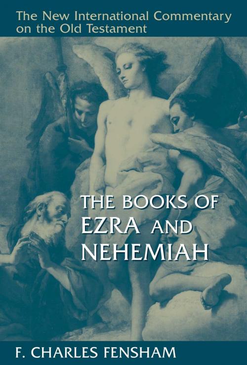 Cover of the book The Books of Ezra and Nehemiah by F. Charles Fensham, Wm. B. Eerdmans Publishing Co.