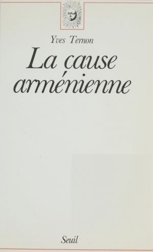 Cover of the book La Cause arménienne by Charles Singevin, Paul Ricoeur, François Wahl
