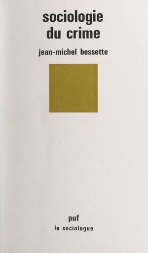 Cover of the book Sociologie du crime by Georges Bénézé, Jean Lacroix