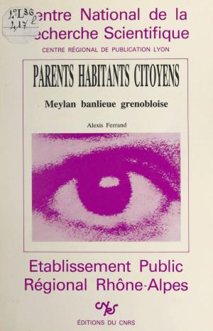 Cover of the book Parents, habitants, citoyens : Meylan, banlieue grenobloise by Catherine Darbo-Peschanski