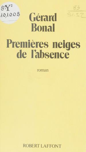 Cover of the book Premières neiges de l'absence by François Xavier