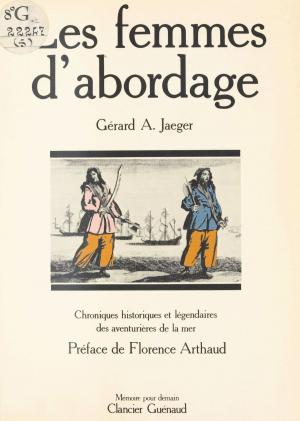 Cover of the book Les Femmes d'abordage : Chroniques historiques et légendaires des aventurières de la mer by Karl Laske