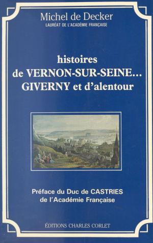Book cover of Histoires de Vernon-sur-Seine... Giverny et d'alentour