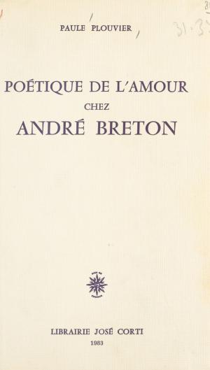 Cover of the book Poétique de l'amour chez André Breton by Jean Cluzel, Alain Poher