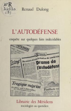 Cover of L'Autodéfense : enquêtes sur quelques faits indécidables