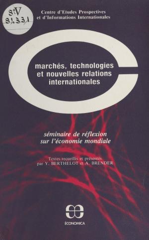 Book cover of Marchés, technologies et nouvelles relations internationales : séminaire de réflexion sur l'économie mondiale