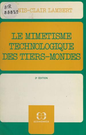 Cover of the book Le mimétisme technologique des Tiers-Mondes : plaidoyer pour le recours à des techniques intermédiaires et différenciées by Lucien Bonnafé, Patrick Tort