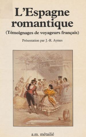 Book cover of L'Espagne romantique : témoignages de voyageurs français