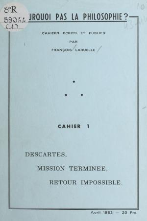 Cover of the book Descartes, mission terminée, retour impossible by Jean Kerboull, Francis Mazière