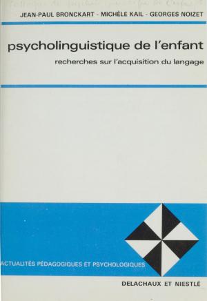 Cover of the book Psycholinguistique de l'enfant by Gilbert Mury