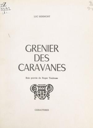 Cover of the book Grenier des caravanes by Gisèle Ory, Bruno Durocher