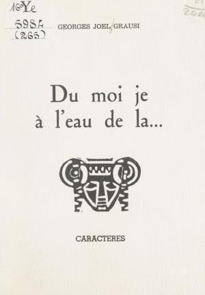 Cover of the book Du moi je à l'eau de la... by Jacques Éladan, Bruno Durocher