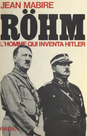 bigCover of the book Röhm, l'homme qui inventa Hitler by 
