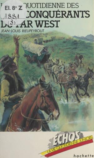 Book cover of La vie quotidienne des conquérants du Far West