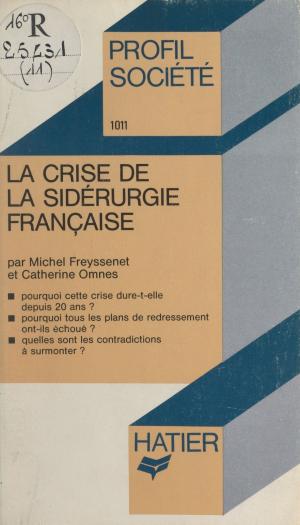 Cover of the book La crise de la sidérurgie française by Nora Nadifi, Éric Sala