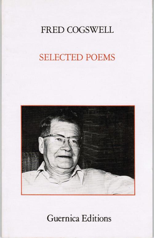 Cover of the book Selected Poems – Cogswell by Fred Cogswell, Guernica Editions