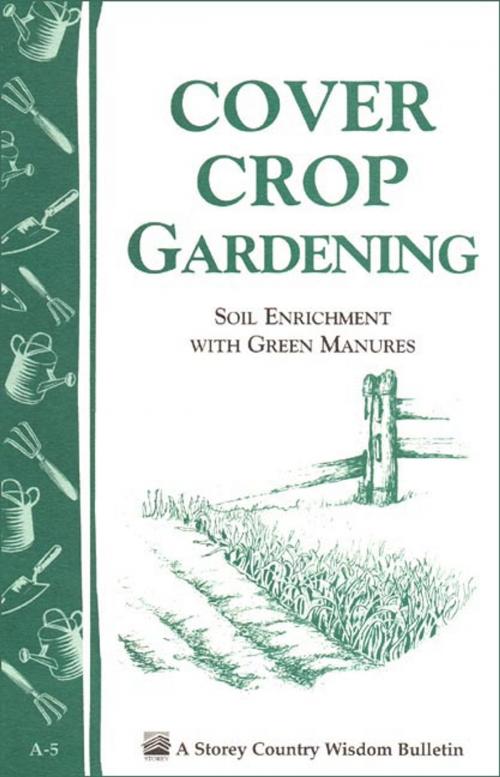 Cover of the book Cover Crop Gardening by Editors of Storey Publishing, Storey Publishing, LLC