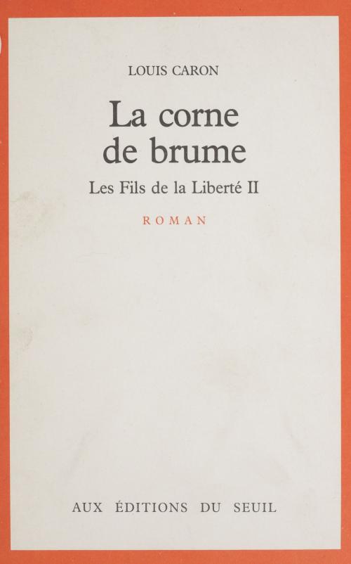 Cover of the book Les Fils de la liberté (2) by Louis Caron, Seuil (réédition numérique FeniXX)
