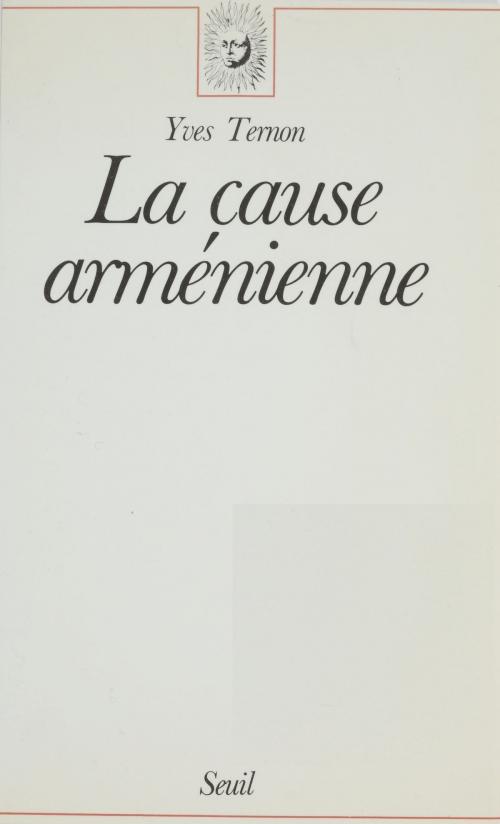 Cover of the book La Cause arménienne by Yves Ternon, Seuil (réédition numérique FeniXX)