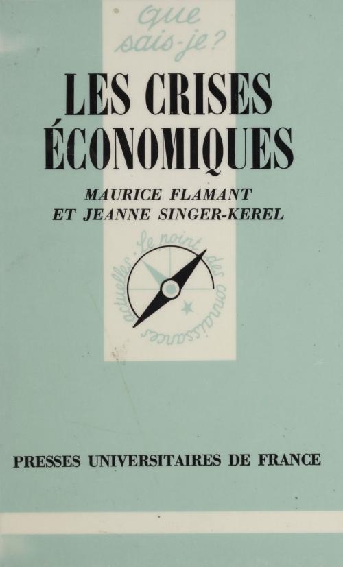 Cover of the book Les Crises économiques by Maurice Flament, Jeanne Singer-Kérel, Presses universitaires de France (réédition numérique FeniXX)