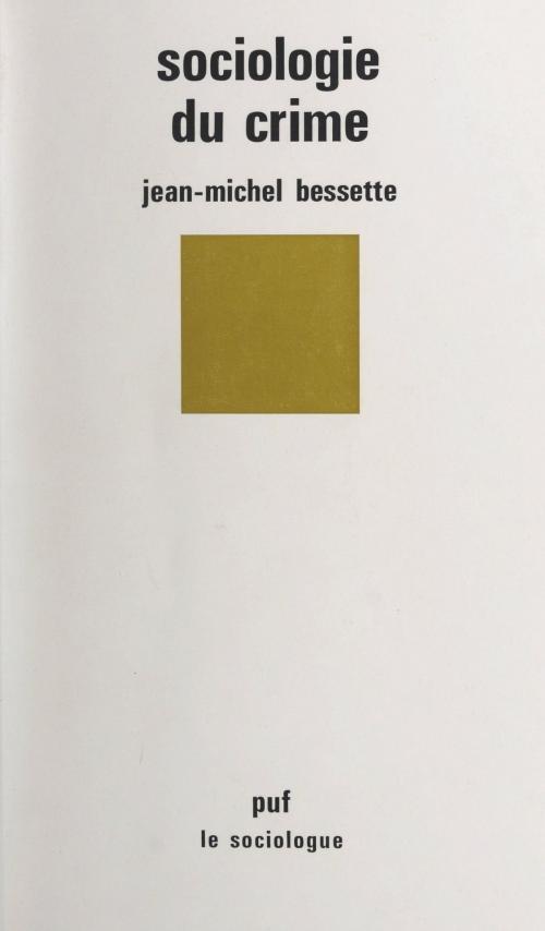 Cover of the book Sociologie du crime by Jean-Michel Bessette, Presses universitaires de France (réédition numérique FeniXX)