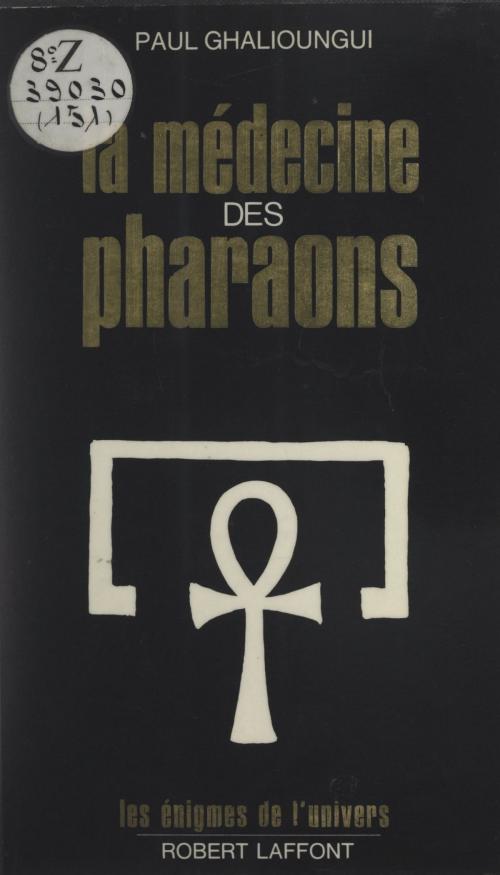 Cover of the book La médecine des pharaons by Paul Ghalioungui, Francis Mazière, (Robert Laffont) réédition numérique FeniXX
