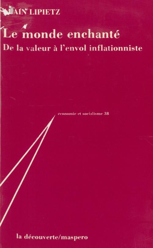 Cover of the book Le Monde enchanté by Alain Lipietz, La Découverte (réédition numérique FeniXX)