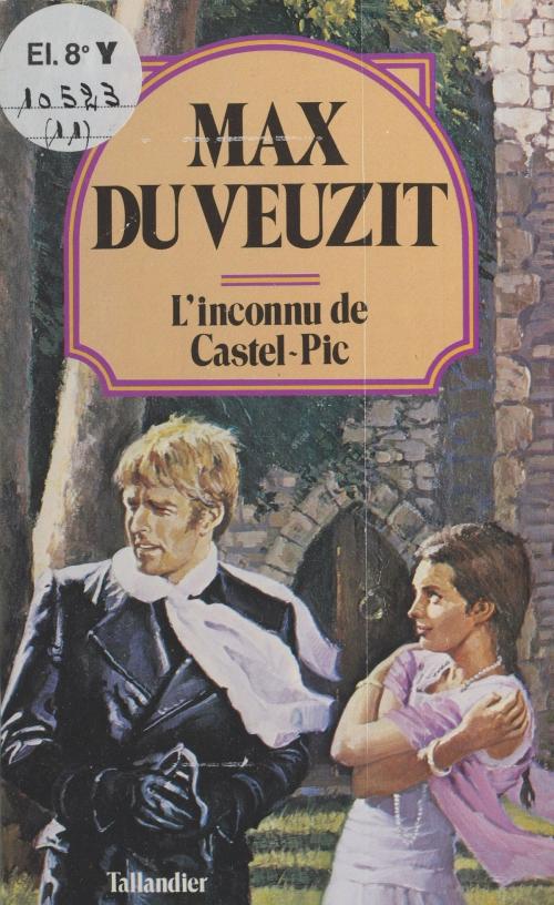 Cover of the book L'inconnu de Castel-Pic by Max Du Veuzit, FeniXX réédition numérique
