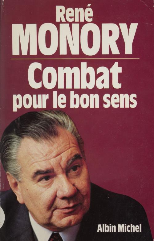 Cover of the book Combat pour le bon sens by René Monory, FeniXX réédition numérique