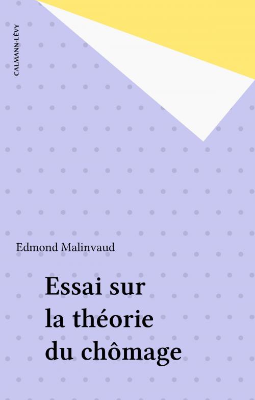 Cover of the book Essai sur la théorie du chômage by Edmond Malinvaud, Calmann-Lévy (réédition numérique FeniXX)