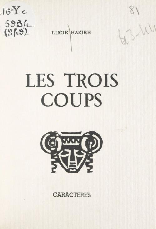 Cover of the book Les trois coups by Lucie Bazire, Bruno Durocher, Caractères (réédition numérique FeniXX)