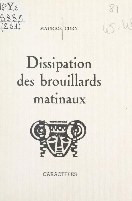 Cover of the book Dissipation des brouillards matinaux by Maurice Cury, Bruno Durocher, Caractères (réédition numérique FeniXX)